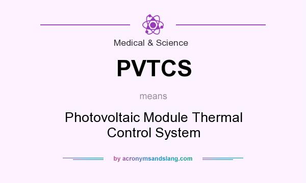 What does PVTCS mean? It stands for Photovoltaic Module Thermal Control System