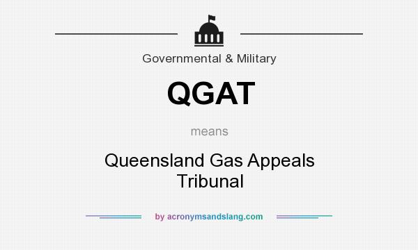 What does QGAT mean? It stands for Queensland Gas Appeals Tribunal