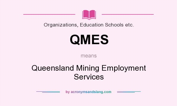 What does QMES mean? It stands for Queensland Mining Employment Services