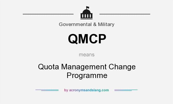 What does QMCP mean? It stands for Quota Management Change Programme