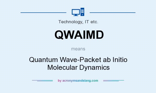 What does QWAIMD mean? It stands for Quantum Wave-Packet ab Initio Molecular Dynamics