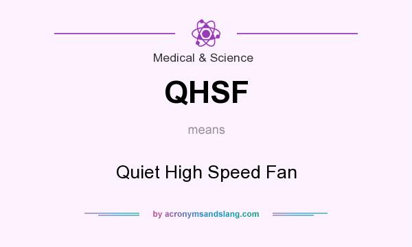 What does QHSF mean? It stands for Quiet High Speed Fan