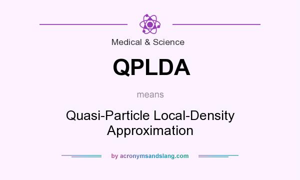 What does QPLDA mean? It stands for Quasi-Particle Local-Density Approximation