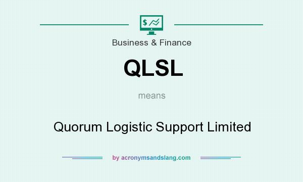 What does QLSL mean? It stands for Quorum Logistic Support Limited