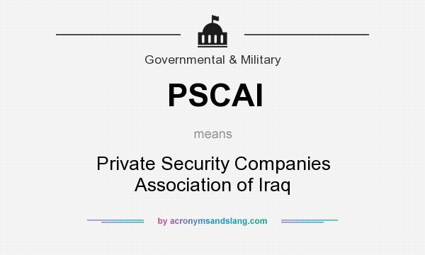 What does PSCAI mean? It stands for Private Security Companies Association of Iraq