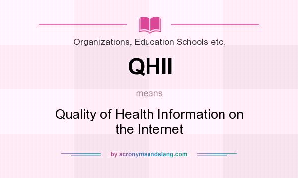 What does QHII mean? It stands for Quality of Health Information on the Internet