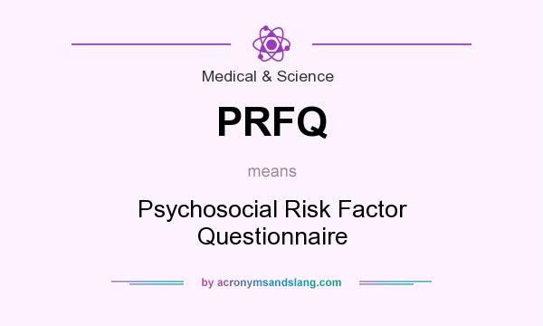 What does PRFQ mean? It stands for Psychosocial Risk Factor Questionnaire