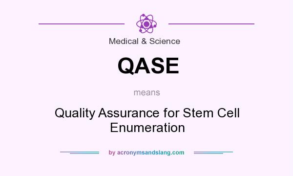 What does QASE mean? It stands for Quality Assurance for Stem Cell Enumeration