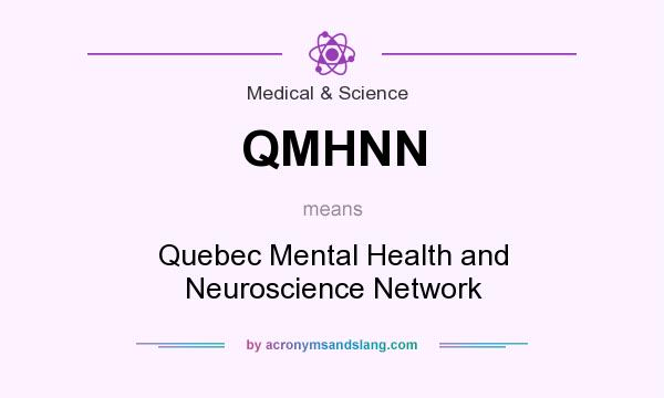 What does QMHNN mean? It stands for Quebec Mental Health and Neuroscience Network