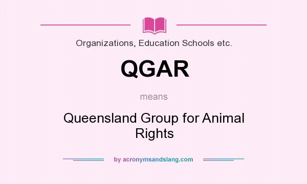 What does QGAR mean? It stands for Queensland Group for Animal Rights