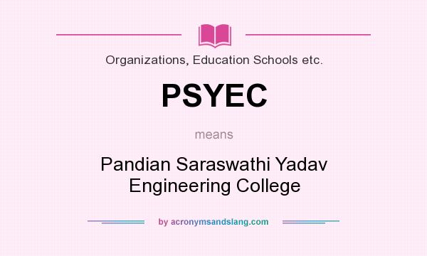What does PSYEC mean? It stands for Pandian Saraswathi Yadav Engineering College