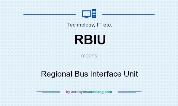 What does RBIU mean? It stands for Regional Bus Interface Unit