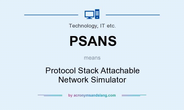 What does PSANS mean? It stands for Protocol Stack Attachable Network Simulator
