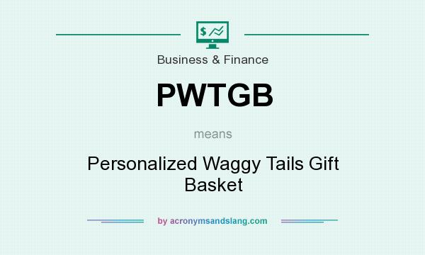 What does PWTGB mean? It stands for Personalized Waggy Tails Gift Basket