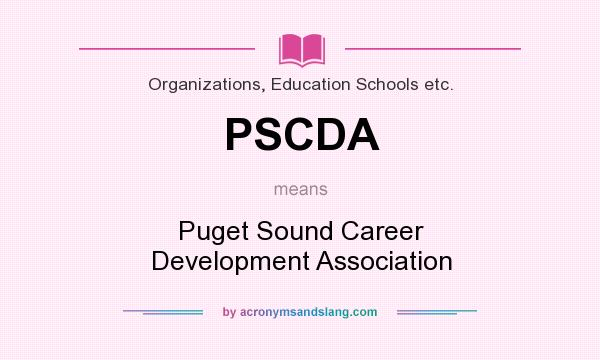 What does PSCDA mean? It stands for Puget Sound Career Development Association