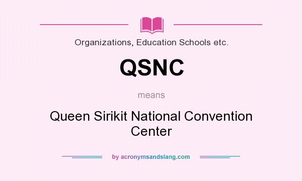 What does QSNC mean? It stands for Queen Sirikit National Convention Center