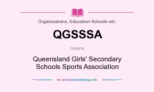 What does QGSSSA mean? It stands for Queensland Girls` Secondary Schools Sports Association