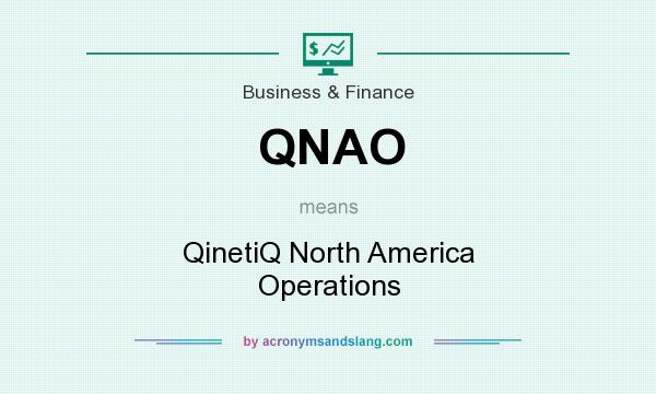 What does QNAO mean? It stands for QinetiQ North America Operations