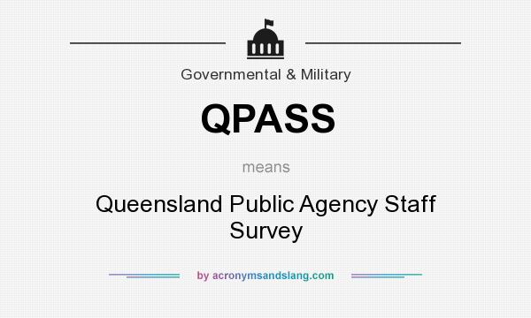 What does QPASS mean? It stands for Queensland Public Agency Staff Survey