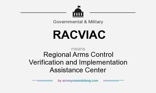 What does RACVIAC mean? It stands for Regional Arms Control Verification and Implementation Assistance Center