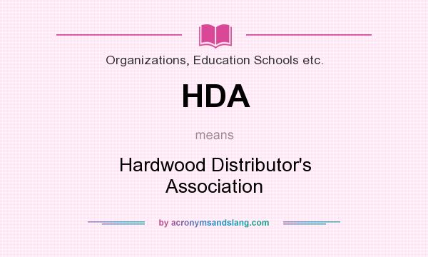 What does HDA mean? It stands for Hardwood Distributor`s Association