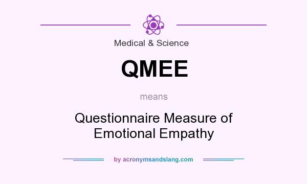 What does QMEE mean? It stands for Questionnaire Measure of Emotional Empathy