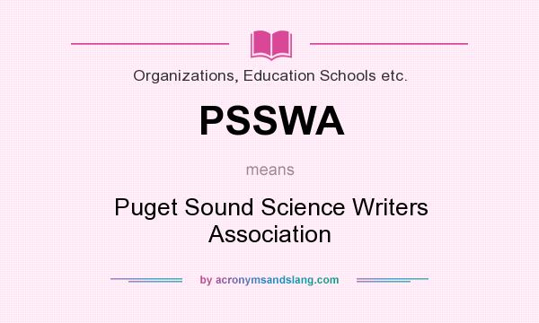 What does PSSWA mean? It stands for Puget Sound Science Writers Association