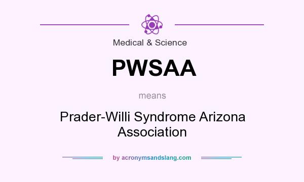 What does PWSAA mean? It stands for Prader-Willi Syndrome Arizona Association