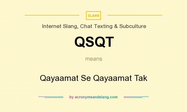 What does QSQT mean? It stands for Qayaamat Se Qayaamat Tak