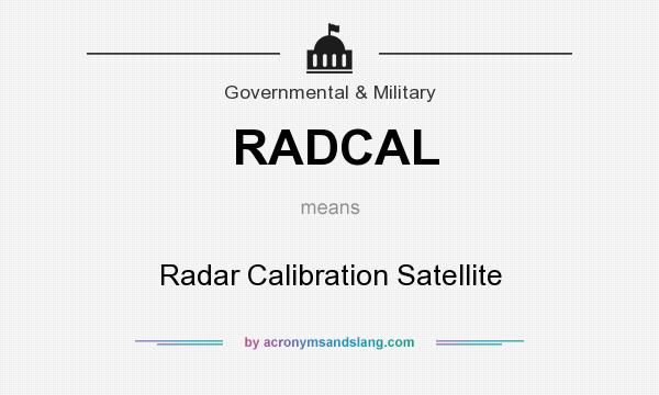 What does RADCAL mean? It stands for Radar Calibration Satellite
