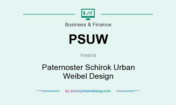 What does PSUW mean? It stands for Paternoster Schirok Urban Weibel Design