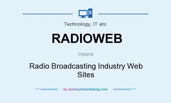 What does RADIOWEB mean? It stands for Radio Broadcasting Industry Web Sites