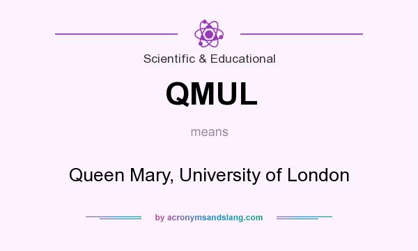 What does QMUL mean? It stands for Queen Mary, University of London