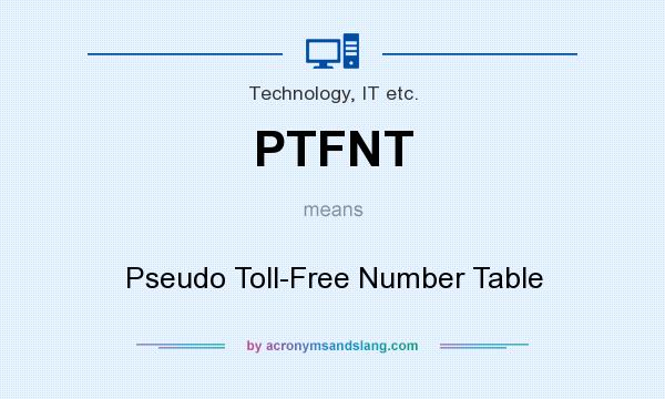 What does PTFNT mean? It stands for Pseudo Toll-Free Number Table