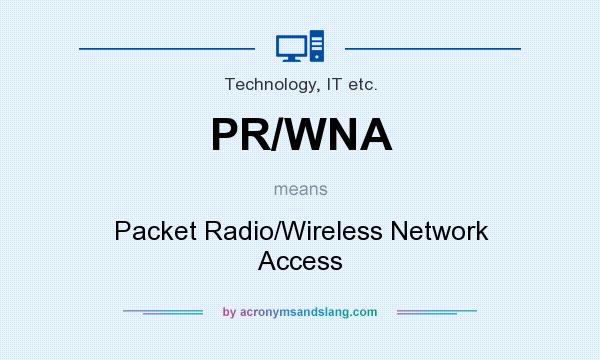 What does PR/WNA mean? It stands for Packet Radio/Wireless Network Access