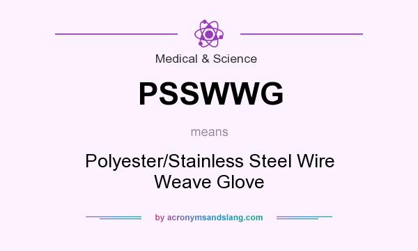 What does PSSWWG mean? It stands for Polyester/Stainless Steel Wire Weave Glove