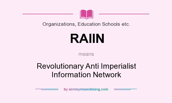 What does RAIIN mean? It stands for Revolutionary Anti Imperialist Information Network