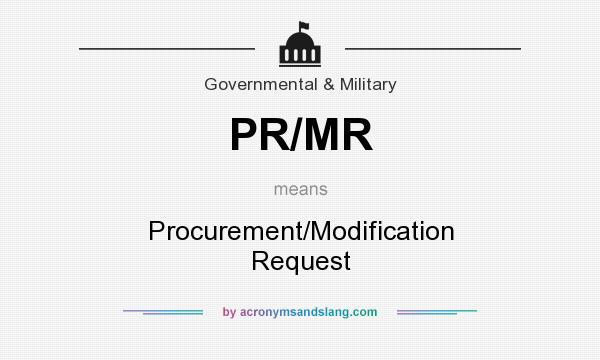 What does PR/MR mean? It stands for Procurement/Modification Request