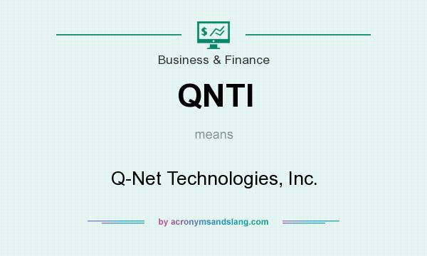 What does QNTI mean? It stands for Q-Net Technologies, Inc.