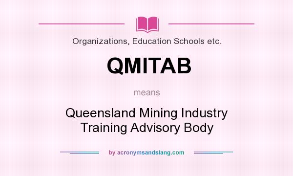 What does QMITAB mean? It stands for Queensland Mining Industry Training Advisory Body