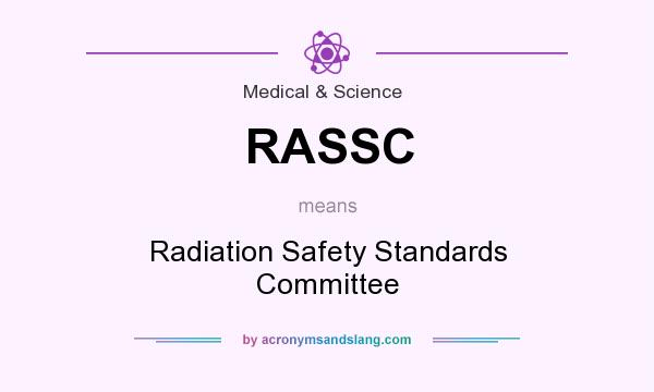 What does RASSC mean? It stands for Radiation Safety Standards Committee