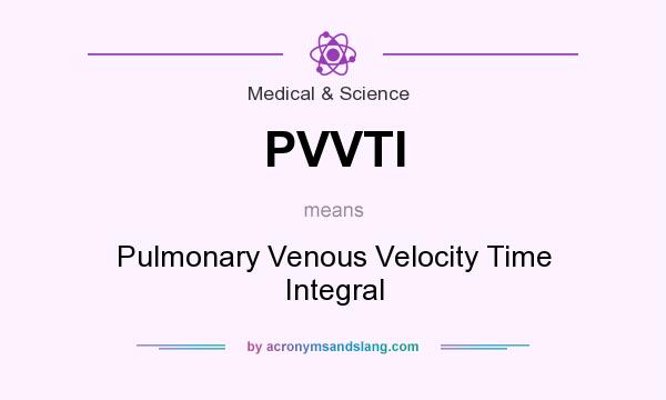 What does PVVTI mean? It stands for Pulmonary Venous Velocity Time Integral