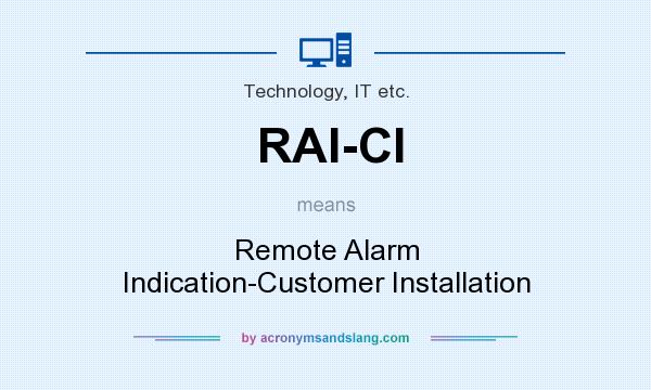 What does RAI-CI mean? It stands for Remote Alarm Indication-Customer Installation