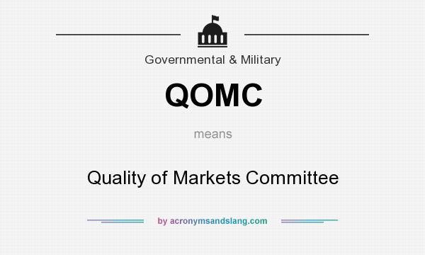 What does QOMC mean? It stands for Quality of Markets Committee