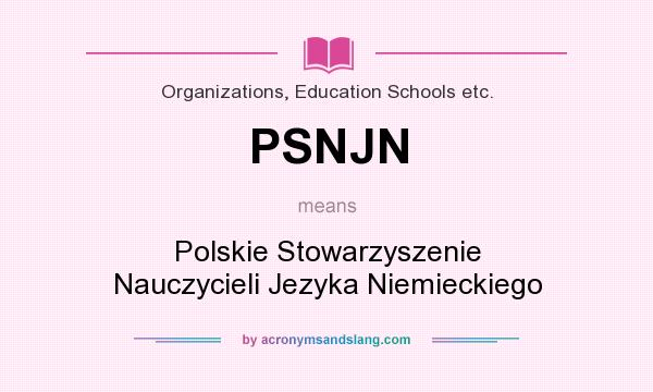 What does PSNJN mean? It stands for Polskie Stowarzyszenie Nauczycieli Jezyka Niemieckiego