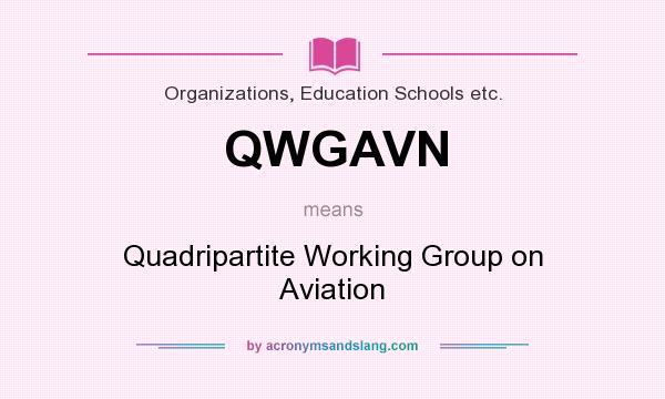 What does QWGAVN mean? It stands for Quadripartite Working Group on Aviation