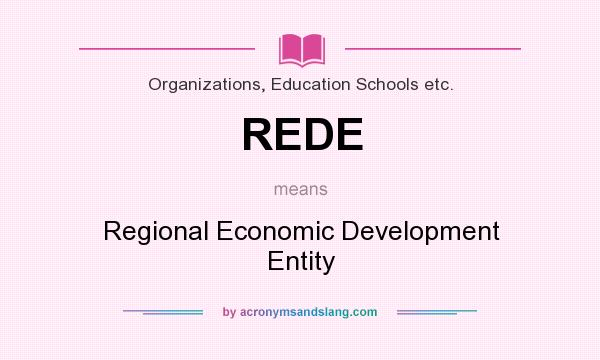 What does REDE mean? It stands for Regional Economic Development Entity