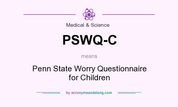 What does PSWQ-C mean? It stands for Penn State Worry Questionnaire for Children