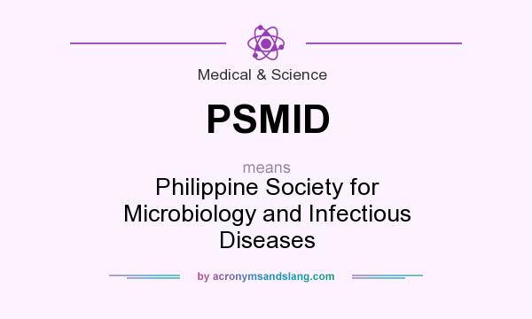 What does PSMID mean? It stands for Philippine Society for Microbiology and Infectious Diseases