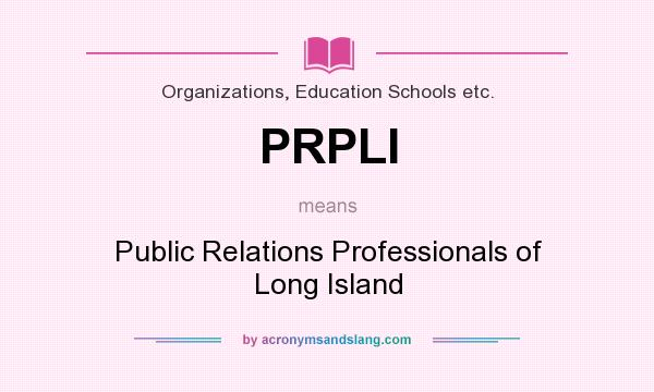 What does PRPLI mean? It stands for Public Relations Professionals of Long Island